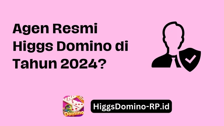 Agen Resmi Higgs Domino di Tahun 2024
